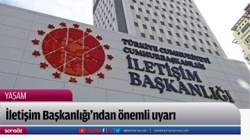 İletişim Başkanlığı'ndan &ouml;nemli uyarı