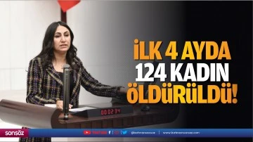 İlk 4 ayda 124 kadın &ouml;ld&uuml;r&uuml;ld&uuml;!