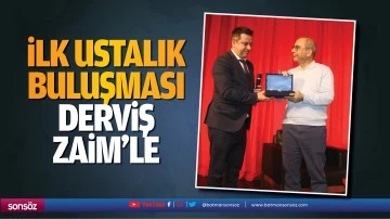 İlk ustalık buluşması, Derviş Zaim&rsquo;le&hellip;