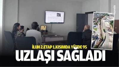 İluh 2.etap 1.kısımda y&uuml;zde 95 uzlaşı sağladı