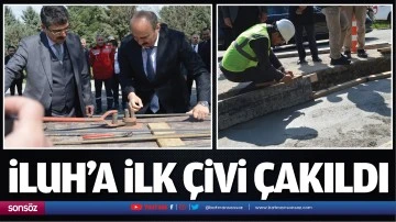İluh&rsquo;a ilk &ccedil;ivi &ccedil;akıldı
