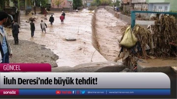 İluh Deresi&rsquo;nde b&uuml;y&uuml;k tehdit!
