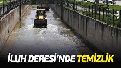 İluh Deresi&rsquo;nde temizlik