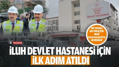 İluh Devlet Hastanesi i&ccedil;in ilk adım atıldı