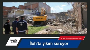 İluh&rsquo;ta yıkım s&uuml;r&uuml;yor