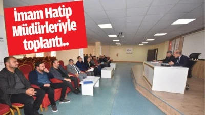 İmam Hatip M&uuml;d&uuml;rleriyle toplantı..