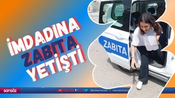İmdadına zabıta yetişti