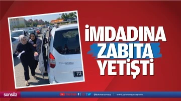 İmdadına zabıta yetişti