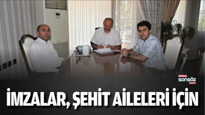 İmzalar, şehit aileleri i&ccedil;in&hellip;