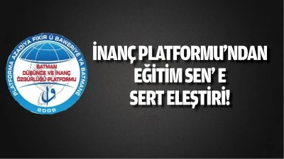 İnan&ccedil; Platformu&rsquo;ndan Eğitim Sen&rsquo; e sert eleştiri!