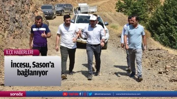 İncesu, Sason&rsquo;a bağlanıyor