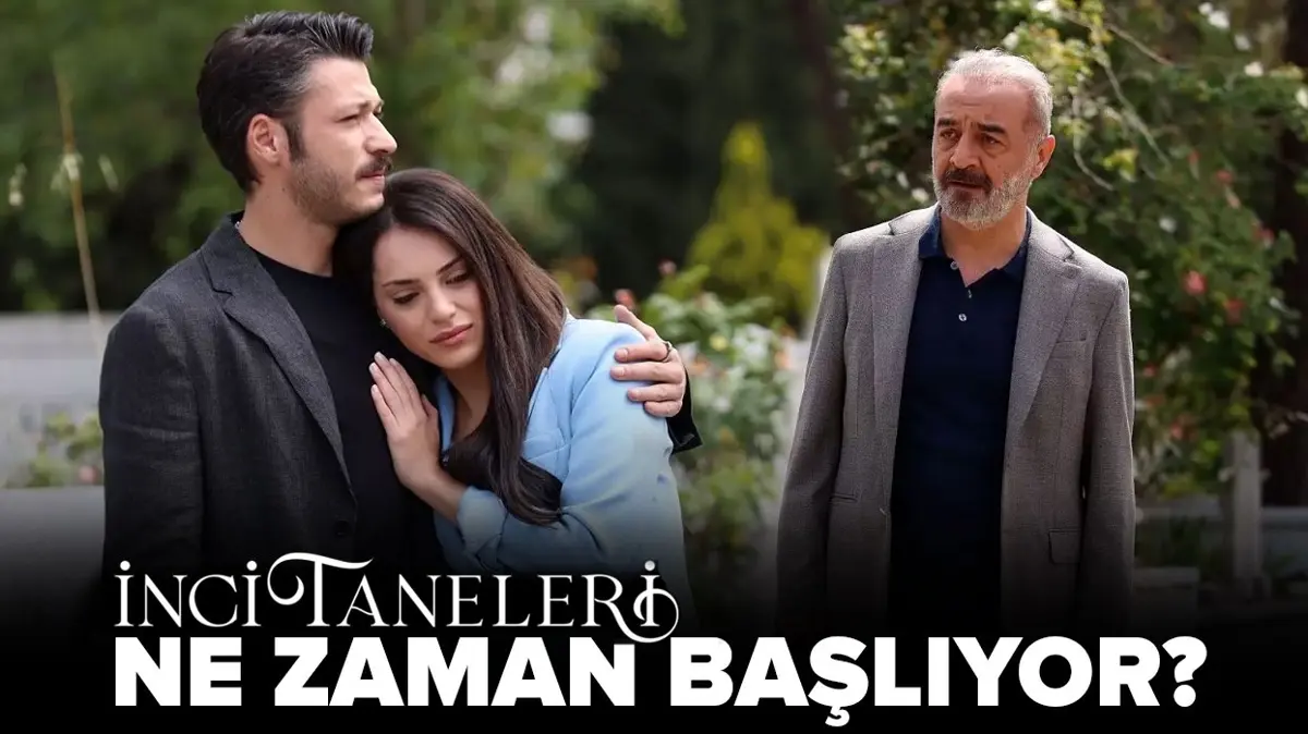İnci Taneleri'nin başlayacağı tarih belli oldu