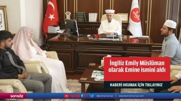 İngiliz Emily M&uuml;sl&uuml;man olarak Emine ismini aldı