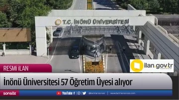 İn&ouml;n&uuml; &Uuml;niversitesi 57 &Ouml;ğretim &Uuml;yesi alıyor