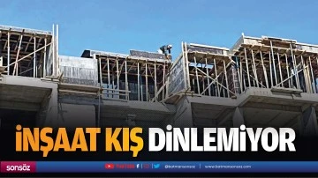 İnşaat kış dinlemiyor