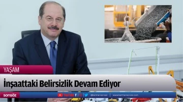 İnşaattaki Belirsizlik Devam Ediyor