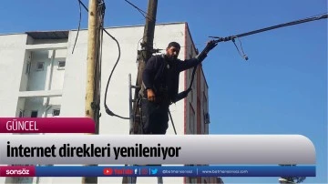 İnternet direkleri yenileniyor