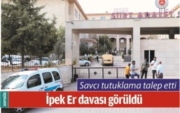 İPEK ER DAVASI G&Ouml;R&Uuml;LD&Uuml;