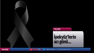 İpeky&uuml;z&rsquo;lerin acı g&uuml;n&uuml;&hellip;