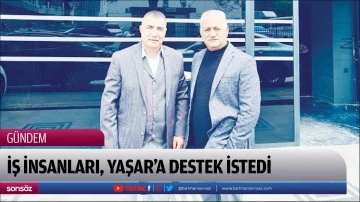 İş İnsanları, Yaşar&rsquo;a destek istedi