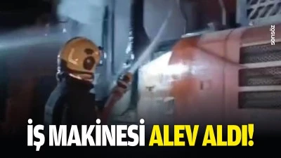 İş makinesi alev aldı!