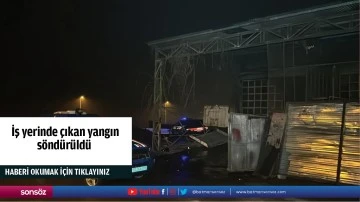 İş yerinde &ccedil;ıkan yangın s&ouml;nd&uuml;r&uuml;ld&uuml;