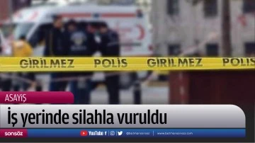 İş yerinde silahla vuruldu