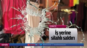 İş yerine silahlı saldırı