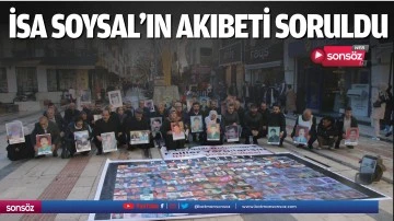 İsa Soysal&rsquo;ın akıbeti soruldu