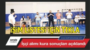 İş&ccedil;i alımı kura sonu&ccedil;ları a&ccedil;ıklandı