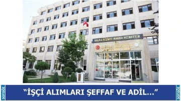  &ldquo;İş&ccedil;i alımları şeffaf ve adil&hellip;&rdquo;