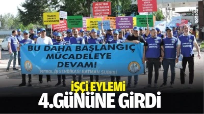 İş&ccedil;i eylemi 4.g&uuml;n&uuml;ne girdi