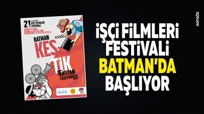 İş&ccedil;i Filmleri Festivali Batman&rsquo;da başlıyor
