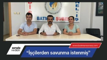 &ldquo;İş&ccedil;ilerden savunma istenmiş&rdquo;