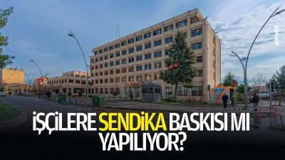 İş&ccedil;ilere sendika baskısı mı yapılıyor?
