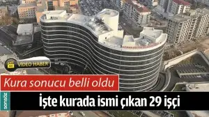 İŞ&Ccedil;İLERİN KURA SONUCU BELLİ OLDU
