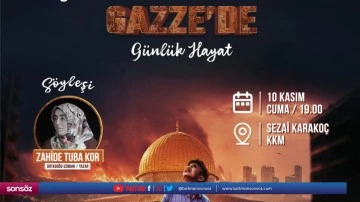 &ldquo;İşgal ve Abluka Altındaki Gazze&rsquo;de G&uuml;nl&uuml;k Hayat&rdquo; s&ouml;yleşisi yapılacak