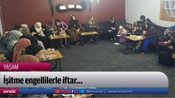 İşitme engellilerle iftar&hellip;