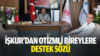 İŞKUR&rsquo;dan otizmli bireylere destek s&ouml;z&uuml;