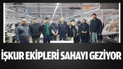 İŞKUR ekipleri sahayı geziyor