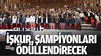 İŞKUR, şampiyonları &ouml;d&uuml;llendirecek