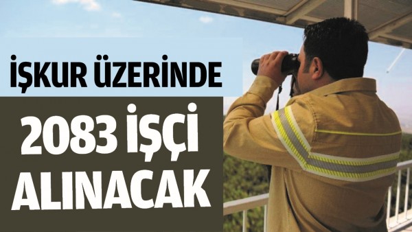 İŞKUR &Uuml;ZERİNDEN 2083 İŞ&Ccedil;İ ALINACAK