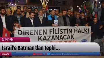 İsrail&rsquo;e Batman&rsquo;dan tepki&hellip;
