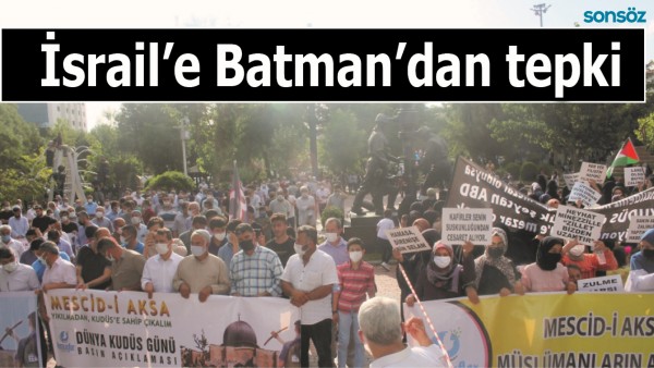İSRAİL&rsquo;E BATMAN&rsquo;DAN TEPKİ