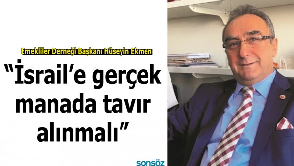 &ldquo;İSRAİL&rsquo;E GER&Ccedil;EK MANADA TAVIR ALINMALI&rdquo;