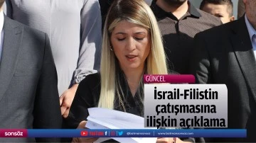 İsrail-Filistin &ccedil;atışmasına ilişkin a&ccedil;ıklama