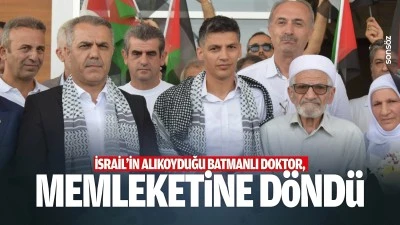 İsrail'in alıkoyduğu Batmanlı Doktor, memleketine d&ouml;nd&uuml;