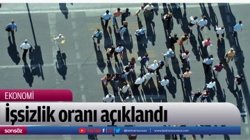 İşsizlik oranı a&ccedil;ıklandı