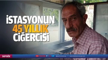 İstasyonun 45 yıllık ciğercisi