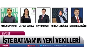 İŞTE BATMAN&rsquo;IN YENİ VEKİLLERİ
